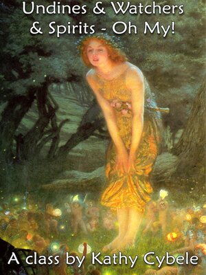 cover image of Undines and Watchers and Spirits--Oh My! (Magickal Class Series – Lecture Notes)
